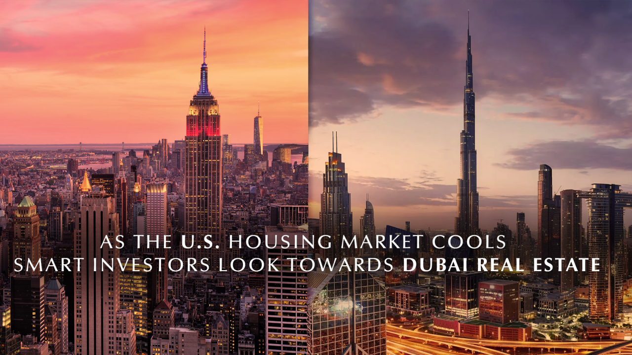 As the U.S. Housing Market Cools, Smart Investors Look towards Dubai Real Estate